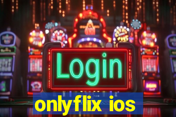 onlyflix ios